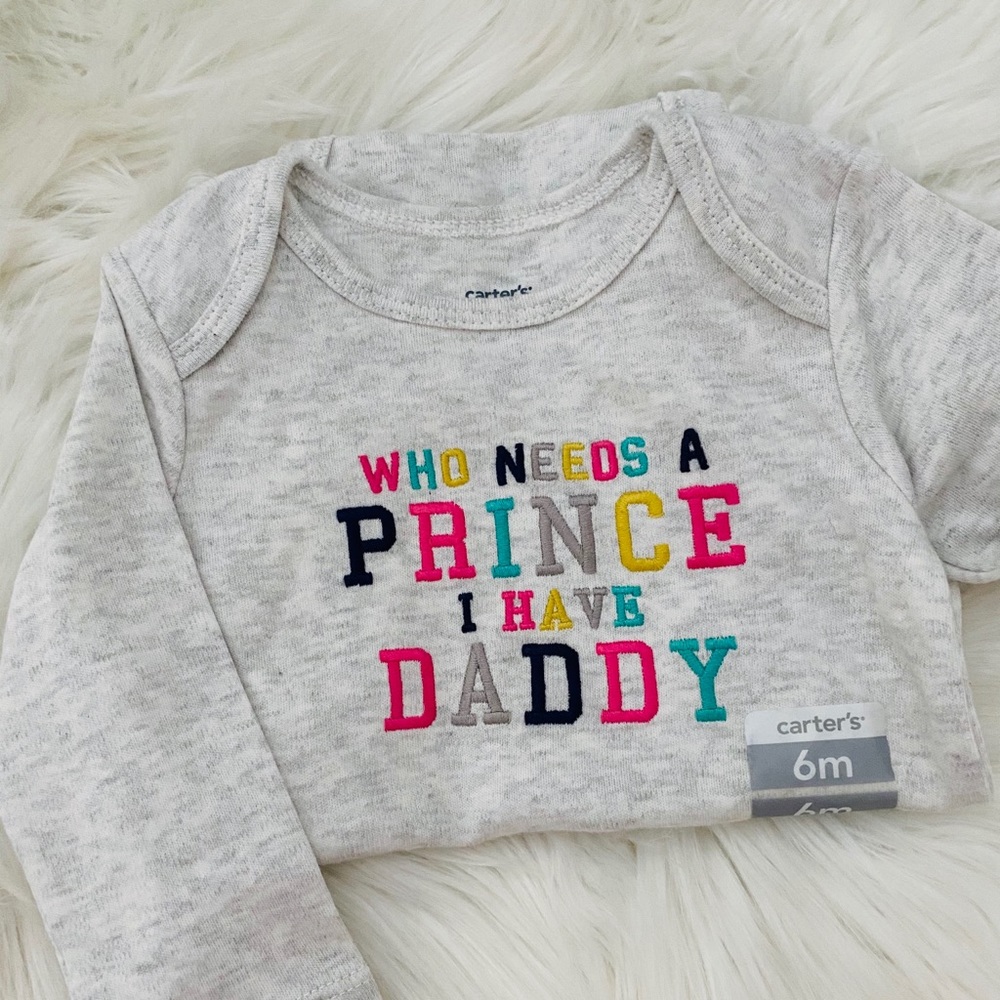 Infant Body Suit “ Who needs a Prince